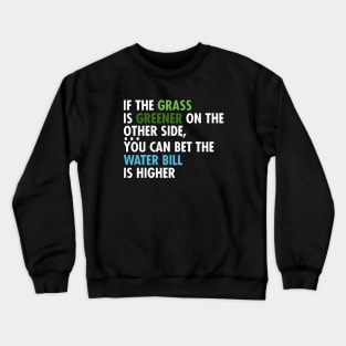 If The Grass IS Greener On The Other Side Crewneck Sweatshirt